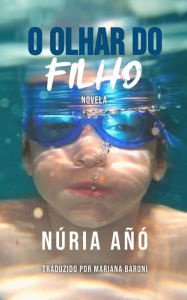 Title: O Olhar do Filho, Author: Núria Añó