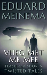 Title: Vlieg met me mee (Flash & Shorts (Nederlandstalig)), Author: Eduard Meinema