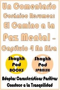 Title: Un Comentario Coránico Resumen: El Camino a La Paz Mental - Capítulo 4 An Nisa, Author: ShaykhPod Spanish