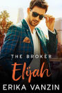 The Broker: Elijah (Los Angeles Billionaires, #3.5)
