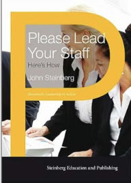 Title: Please Lead Your Staff: Here's How (Humanistic learaship in action, #3), Author: John Steinberg
