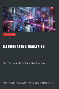 Title: Illuminating Realities: The Theory of Real-Time Ray Tracing, Author: Kameron Hussain
