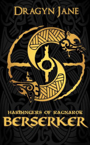 Title: Berserker (Harbingers of Ragnarok, #1), Author: Dragyn Jane