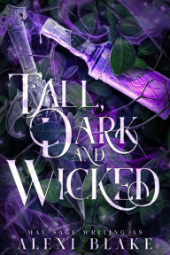 Title: Tall Dark and Wicked (Dirty Kingdoms, #1), Author: Alexi Blake