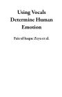 Using Vocals Determine Human Emotion
