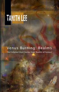 Title: Venus Burning: Realms (The Collected Short Stories From 