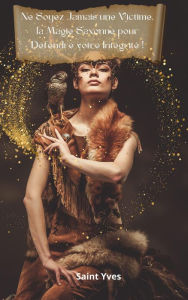 Title: Ne Soyez Jamais une Victime, la Magie Saxonne pour Défendre Votre Intégrité !, Author: Saint Yves