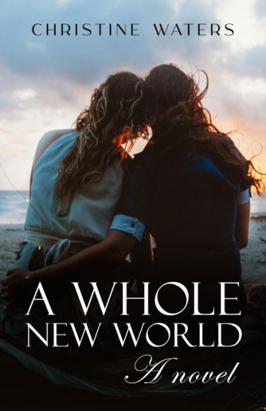 A Whole New World: A Novel (Age-Gap Lesbian Romance, #1)
