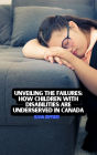 Unveiling the Failures: How Children with Disabilities are Underserved in Canada