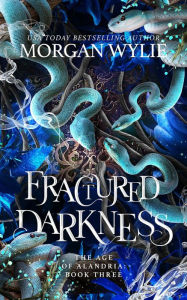 Title: Fractured Darkness (The Age of Alandria, #3), Author: Morgan Wylie