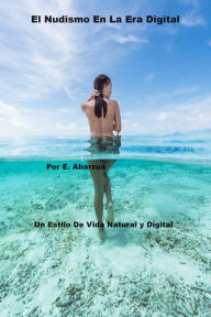 Title: El Nudismo En La Era Digital, Author: Eduardo Abarzua
