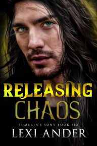 Title: Releasing Chaos (Sumeria's Sons, #6), Author: Lexi Ander