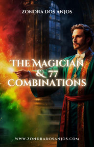 Title: The Magician and 77 Tarot Combinations (Tarot Card Combinations, #1), Author: Zondra dos Anjos