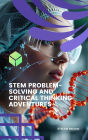STEM Problem-Solving and Critical Thinking Adventures (Adventures in STEM: Problem-Solving and Critical Thinking Challenges, #1)