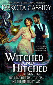 Title: The Case Of Trish The Dish And The Birthday Wish (Witched and Hitched Mysteries, #2), Author: Dakota Cassidy