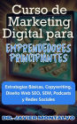 Curso de Marketing Digital para Emprendedores Principiantes Estrategias Básicas, Copywriting, Diseño Web SEO, SEM, Podcasts y Redes Sociales