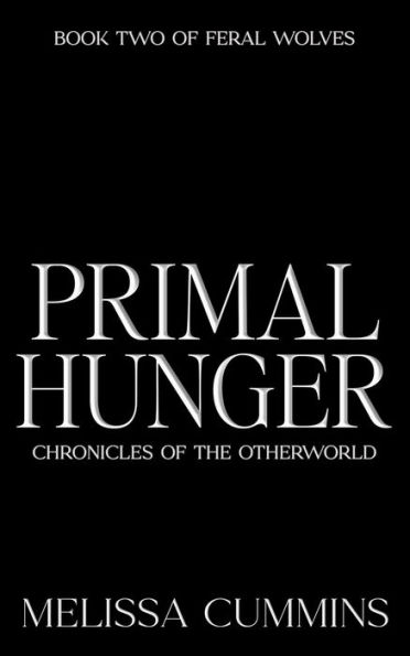 Primal Hunger (Chronicles of The Otherworld: Feral Wolves, #2)