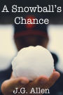A Snowball's Chance