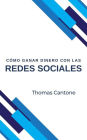Cómo Ganar Dinero con las Redes Sociales (Thomas Cantone, #1)