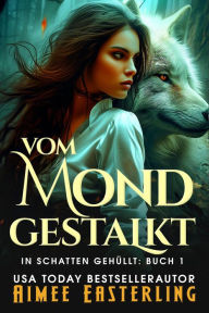 Title: Vom Mond gestalkt (In Schatten gehüllt, #1), Author: Aimee Easterling