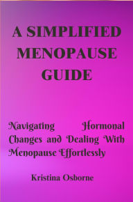 Title: A Simplified Menopause Guide, Author: KRISTINA OSBORNE