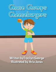 Title: Chase Chomps Cheeseburgers, Author: Tracilyn George