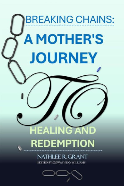 Breaking Chains: A Mother's Journey to Healing and Redemption
