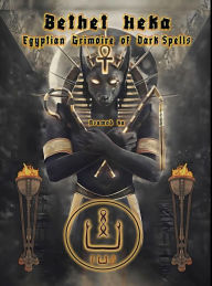 Title: Bethet Heka- Egyptian Grimoire of Dark Spells, Author: Asamod ka