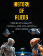 History of Aliens. Future of Humanity, facing Aliens and Artificial Intelligence