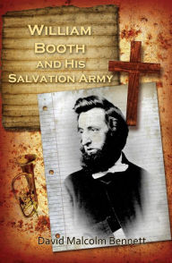 Title: William Booth and his Salvation Army, Author: David Malcolm Bennett