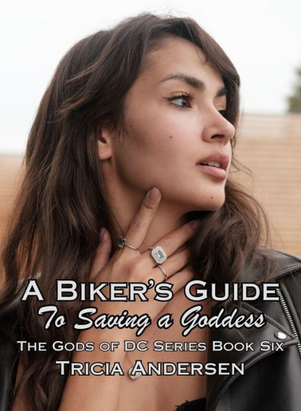 A Biker's Guide To Saving a Goddess (Gods of DC, #6)