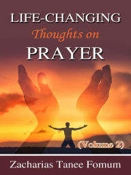 Title: Life-Changing Thoughts on Prayer (Volume 2), Author: Zacharias Tanee Fomum