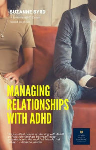 Title: Managing Relationships with ADHD, Author: Suzanne Byrd