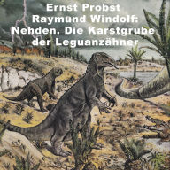 Title: Nehden. Die Karstgrube der Leguanzähner, Author: Ernst Probst