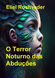 Title: O terror noturno das abduções (Mundos Paralelos e Dimensões, #17), Author: Eliel Roshveder