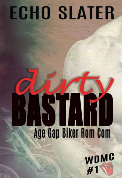 Dirty Bastard: An Age Gap Biker Rom Com (WDMC, #1)