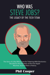 Title: Who Was Steve Jobs?, Author: Phil Cooper