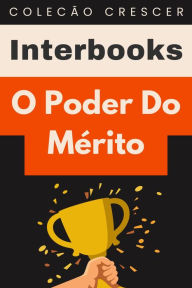 Title: O Poder Do Mérito (Coleção Crescer, #13), Author: Interbooks