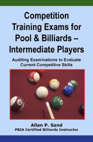 Title: Competition Training Exams for Pool & Billiards - Intermediate Players, Author: Allan P. Sand