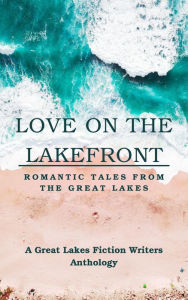 Title: Love on the Lakefront: Romantic Tales from the Great Lakes, Author: Iris Matthews