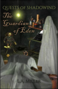 Title: The Guardian of Eden (Quests of Shadowind, #6), Author: L.A. Miller