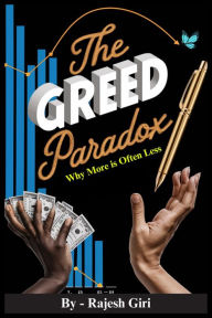 Title: The Greed Paradox: Why More is Often Less, Author: Rajesh Giri