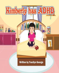 Title: Kimberly has ADHD, Author: Tracilyn George