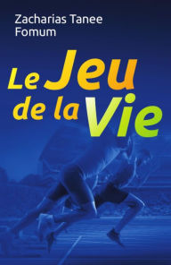 Title: Le Jeu de la vie (Dieu T'Aime, #9), Author: Zacharias Tanee Fomum
