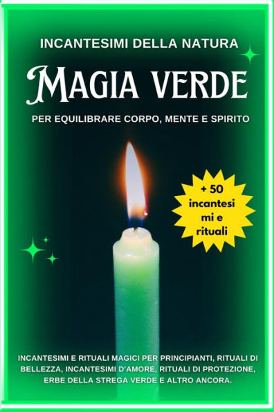 Incantesimi della natura: Magia verde per equilibrare corpo, mente e spirito