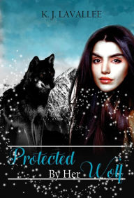 Title: Protected By Her Wolf (Leadville Series, #2), Author: K. J. Lavallee