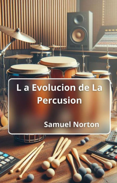 La Evolucion de La Percusion (MUSICOS, MUSICA, INSTRUMENTOS MUSICALES, ORQUESTAS, RITMO., #1)