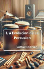 La Evolucion de La Percusion (MUSICOS, MUSICA, INSTRUMENTOS MUSICALES, ORQUESTAS, RITMO., #1)