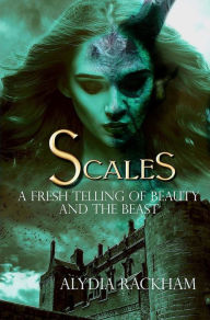Title: Scales: A Fresh Telling of Beauty and the Beast (The Curse-Breaker Series, #1), Author: Alydia Rackham