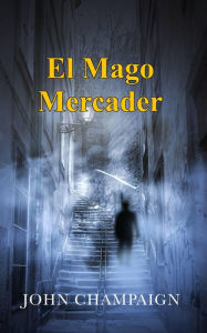 Title: El Mago Mercader, Author: John Champaign